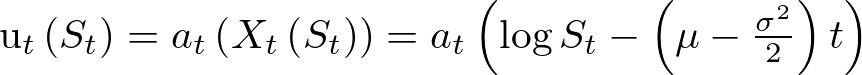 u_{t}\left(S_{t}\right)=a_{t}\left(X_{t}\left(S_{t}\right)\right)=a_{t}\left(\log S_{t}-\left(\mu-\frac{\sigma^{2}}{2}\right) t\right)
