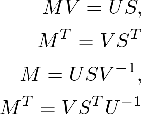 \begin{align*}
MV=US,\\
M^{T}= VS^{T}\\
M=USV^{-1},\\
M^{T}=VS^{T}U^{-1}
\end{align*}
