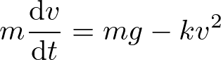 \begin{align*}
m\frac{{\rm d}v}{{\rm d} t}=mg-kv^2
\end{align*}